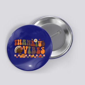 Groovy Thankful Vibes Turkey Pumpkin Fall Thanksgiving Funny Gift Button