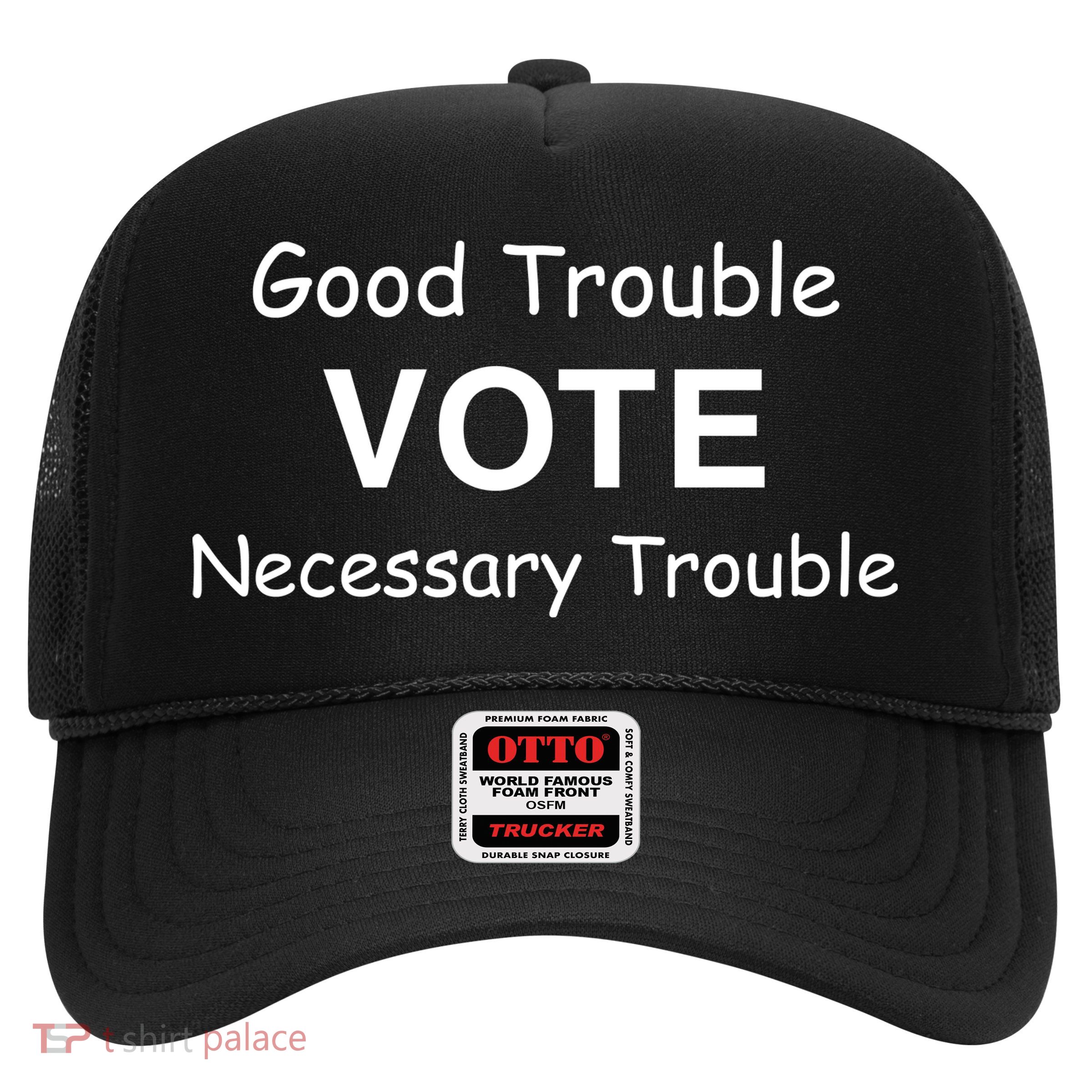 Good Trouble Vote Necessary Trouble Trucker Hat