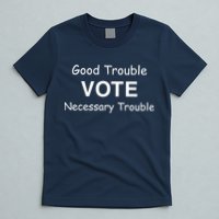 Good Trouble Vote Necessary Trouble T-Shirt