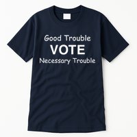 Good Trouble Vote Necessary Trouble Tall T-Shirt