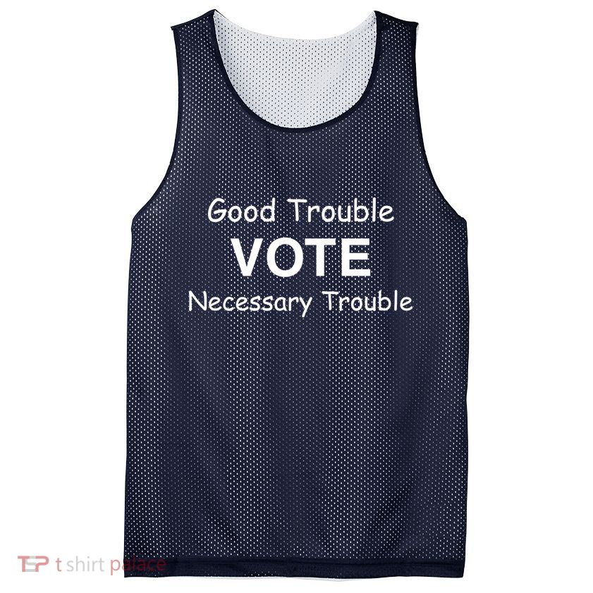 Good Trouble Vote Necessary Trouble Mesh Reversible Basketball Jersey Tank