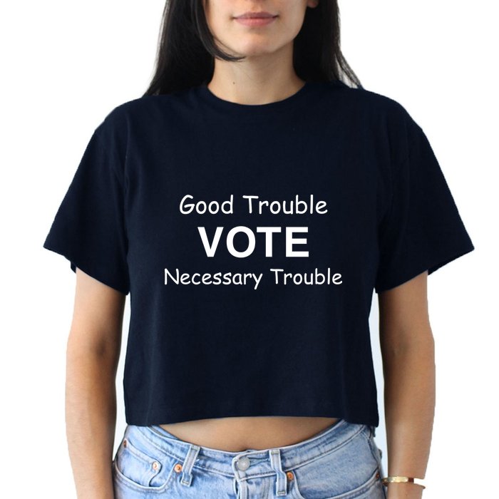 Good Trouble Vote Necessary Trouble Crop Top