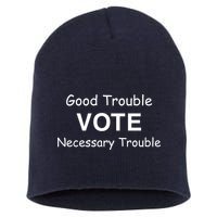 Good Trouble Vote Necessary Trouble Short Acrylic Beanie