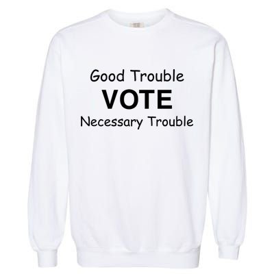 Good Trouble Vote Necessary Trouble Garment-Dyed Sweatshirt