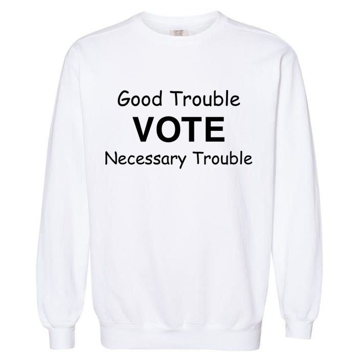 Good Trouble Vote Necessary Trouble Garment-Dyed Sweatshirt