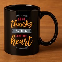 Give Thanks With A Grateful Heart 11oz C Handle Ceramic Mug