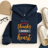 Give Thanks With A Grateful Heart Hoodie