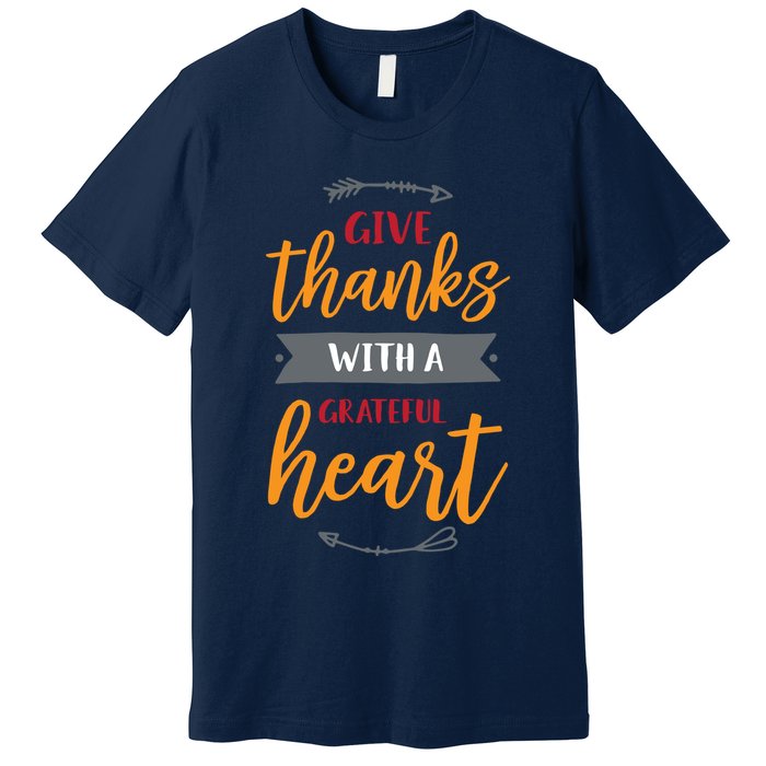 Give Thanks With A Grateful Heart Premium T-Shirt