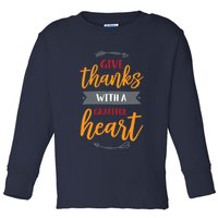 Give Thanks With A Grateful Heart Toddler Long Sleeve Shirt
