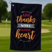 Give Thanks With A Grateful Heart Golf Towel