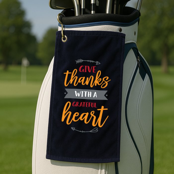 Give Thanks With A Grateful Heart Golf Towel