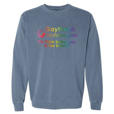 Gaytheon Technologies We Think Being Is The Bomb Garment-Dyed Sweatshirt