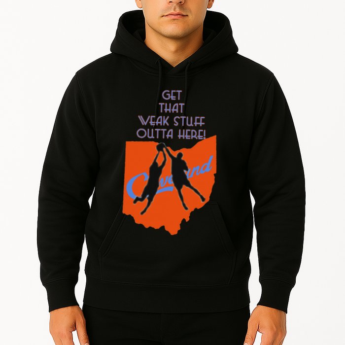 Get That Weak Stuff Outta Here Hoodie