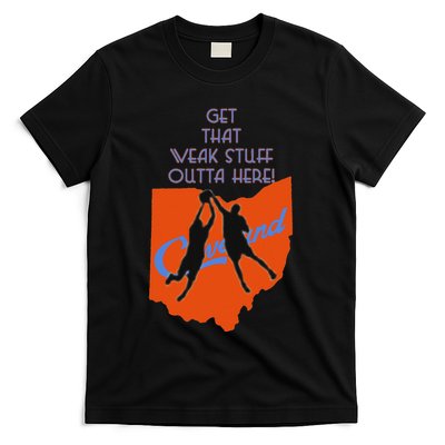 Get That Weak Stuff Outta Here T-Shirt