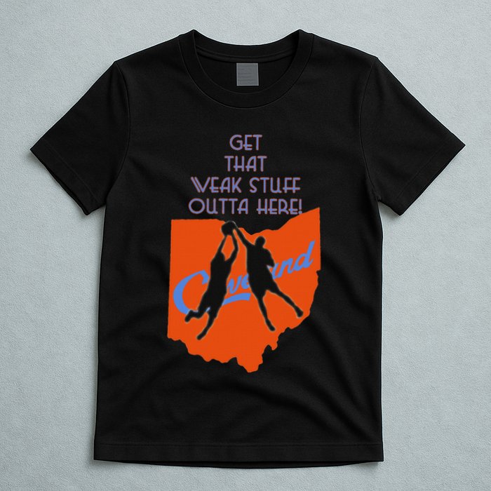 Get That Weak Stuff Outta Here T-Shirt