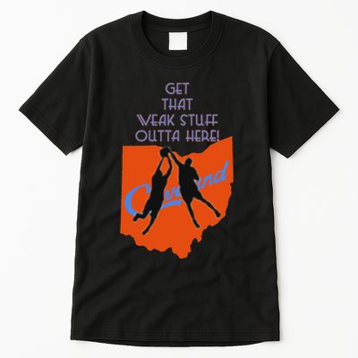 Get That Weak Stuff Outta Here Tall T-Shirt