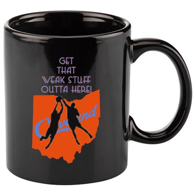 Get That Weak Stuff Outta Here 11oz C Handle Ceramic Mug
