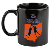 Get That Weak Stuff Outta Here 11oz C Handle Ceramic Mug