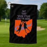 Get That Weak Stuff Outta Here Golf Towel