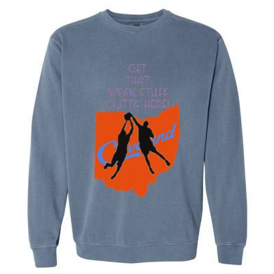 Get That Weak Stuff Outta Here Garment-Dyed Sweatshirt