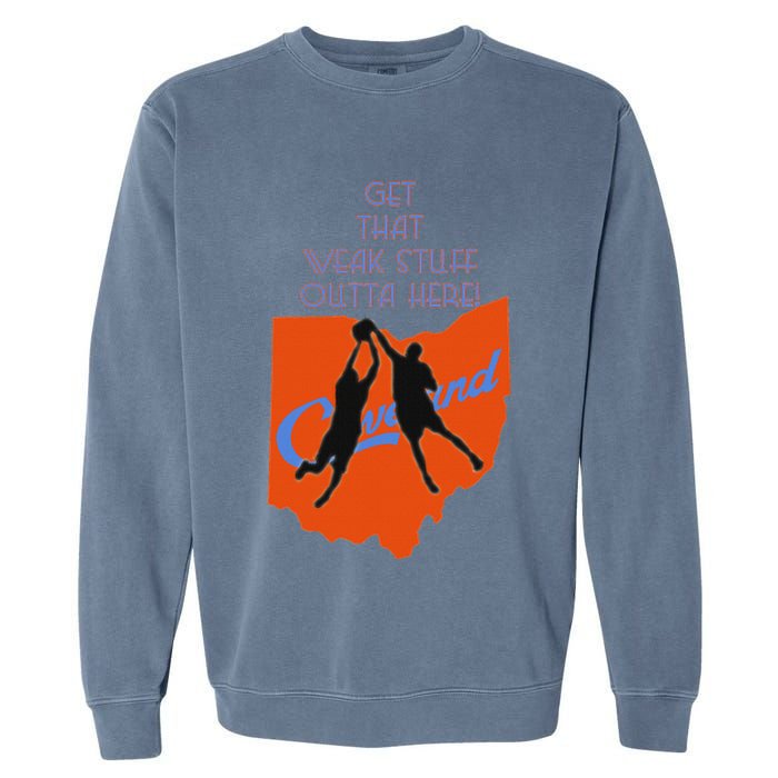 Get That Weak Stuff Outta Here Garment-Dyed Sweatshirt