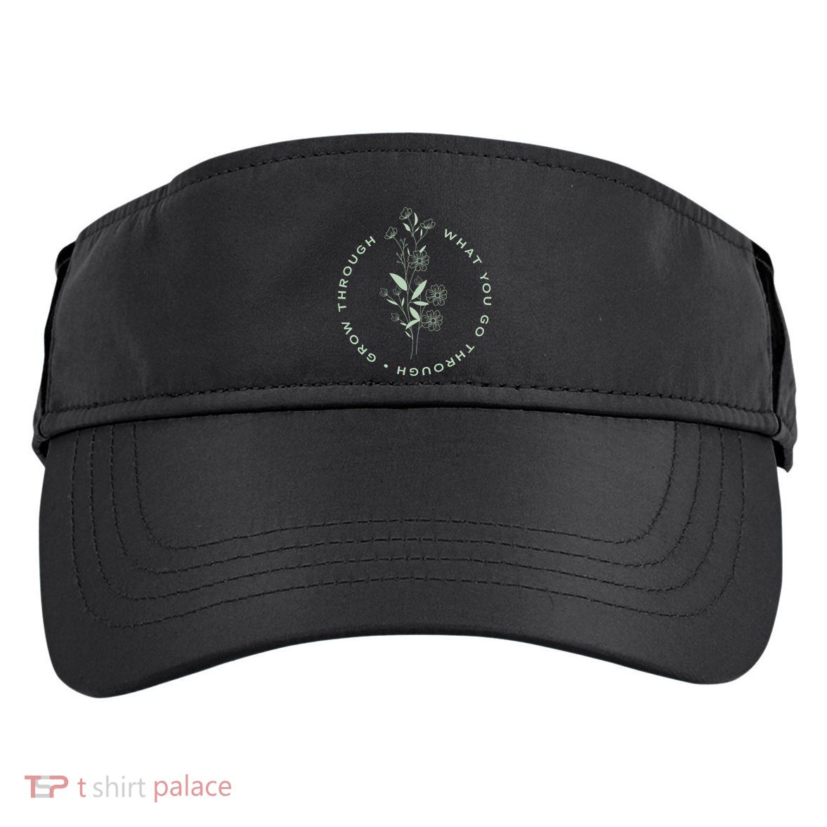 Grow Through What You Go Through Tee And Great Gift Adult Drive Performance Visor