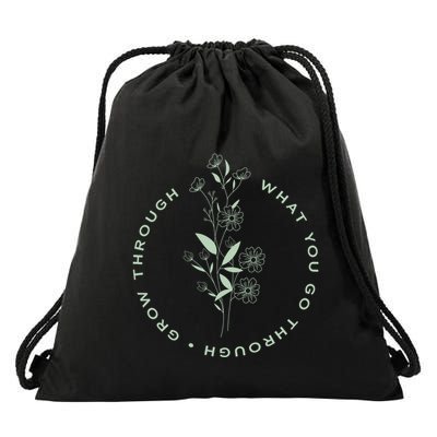 Grow Through What You Go Through Tee And Great Gift Drawstring Bag
