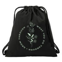 Grow Through What You Go Through Tee And Great Gift Drawstring Bag