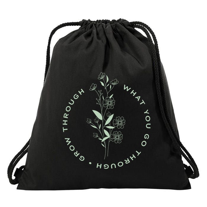 Grow Through What You Go Through Tee And Great Gift Drawstring Bag