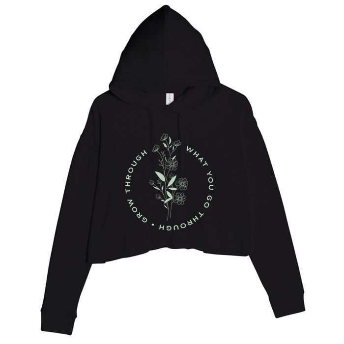 Grow Through What You Go Through Tee And Great Gift Crop Fleece Hoodie