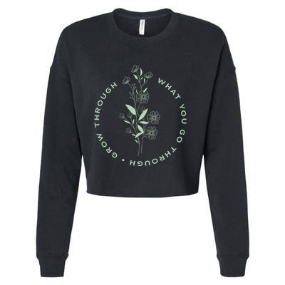 Grow Through What You Go Through Tee And Great Gift Cropped Pullover Crew