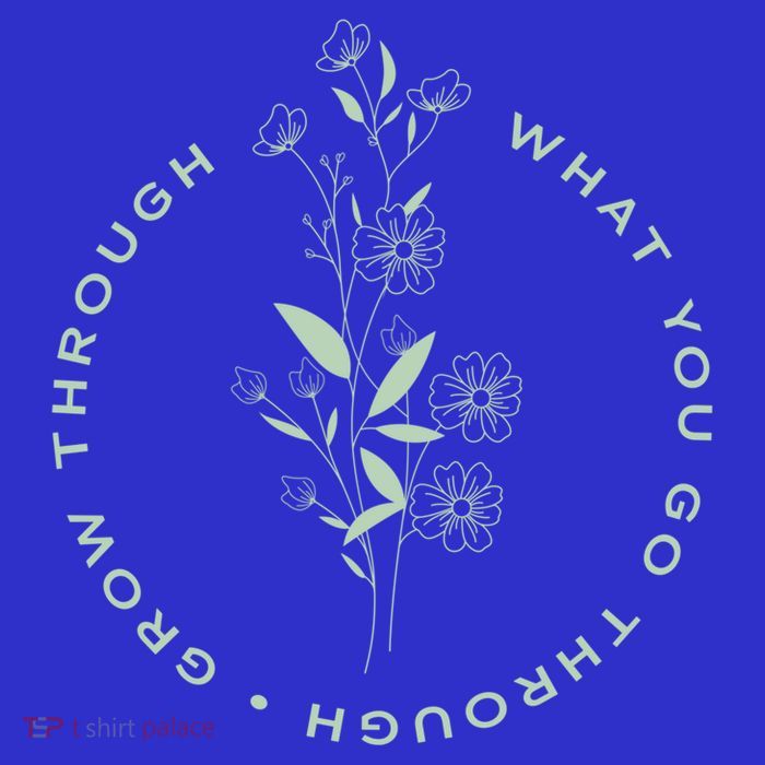 Grow Through What You Go Through Tee And Great Gift Tall Sweatshirt