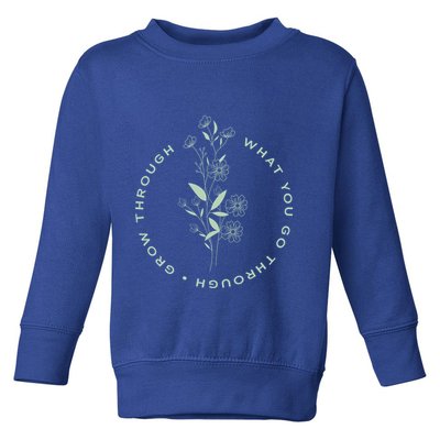 Grow Through What You Go Through Tee And Great Gift Toddler Sweatshirt