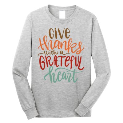 Give Thanks With A Grateful Heart Long Sleeve Shirt