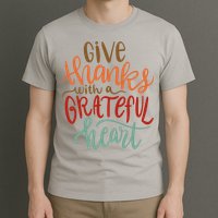 Give Thanks With A Grateful Heart T-Shirt