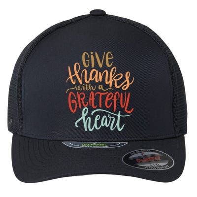 Give Thanks With A Grateful Heart Flexfit Unipanel Trucker Cap