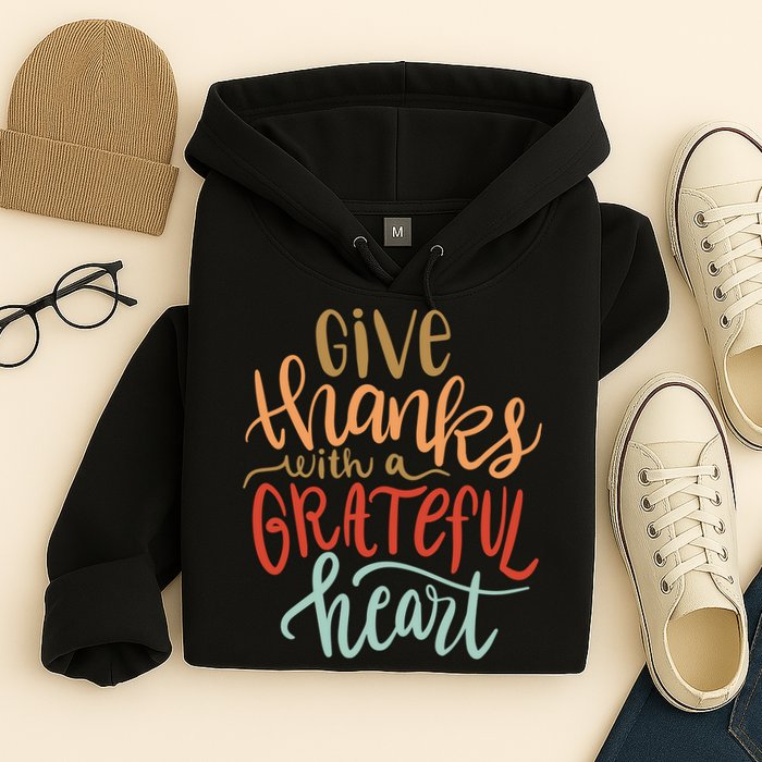 Give Thanks With A Grateful Heart Hoodie
