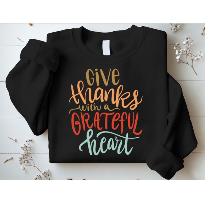 Give Thanks With A Grateful Heart Sweatshirt