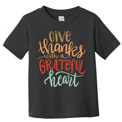 Give Thanks With A Grateful Heart Toddler T-Shirt