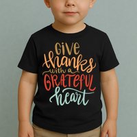 Give Thanks With A Grateful Heart Toddler T-Shirt