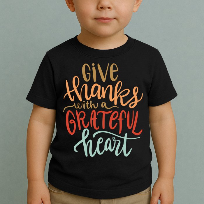 Give Thanks With A Grateful Heart Toddler T-Shirt
