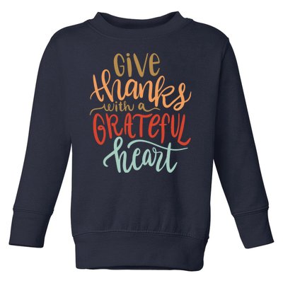 Give Thanks With A Grateful Heart Toddler Sweatshirt