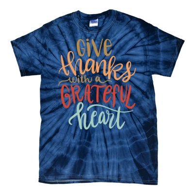 Give Thanks With A Grateful Heart Tie-Dye T-Shirt