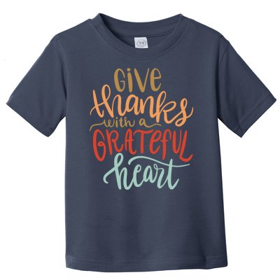 Give Thanks With A Grateful Heart Toddler T-Shirt