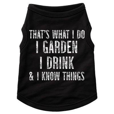 Gardener Thats What I Do I Garden I Drink And I Know Things Doggie Tank