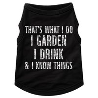 Gardener Thats What I Do I Garden I Drink And I Know Things Doggie Tank