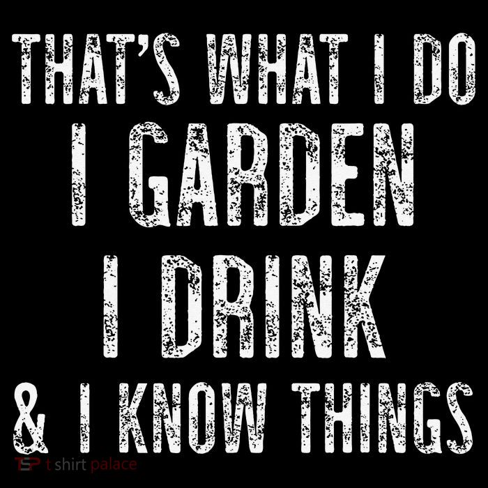 Gardener Thats What I Do I Garden I Drink And I Know Things City Backpack