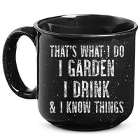 Gardener Thats What I Do I Garden I Drink And I Know Things 15oz Campfire Ceramic Mug