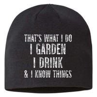 Gardener Thats What I Do I Garden I Drink And I Know Things Sustainable Beanie
