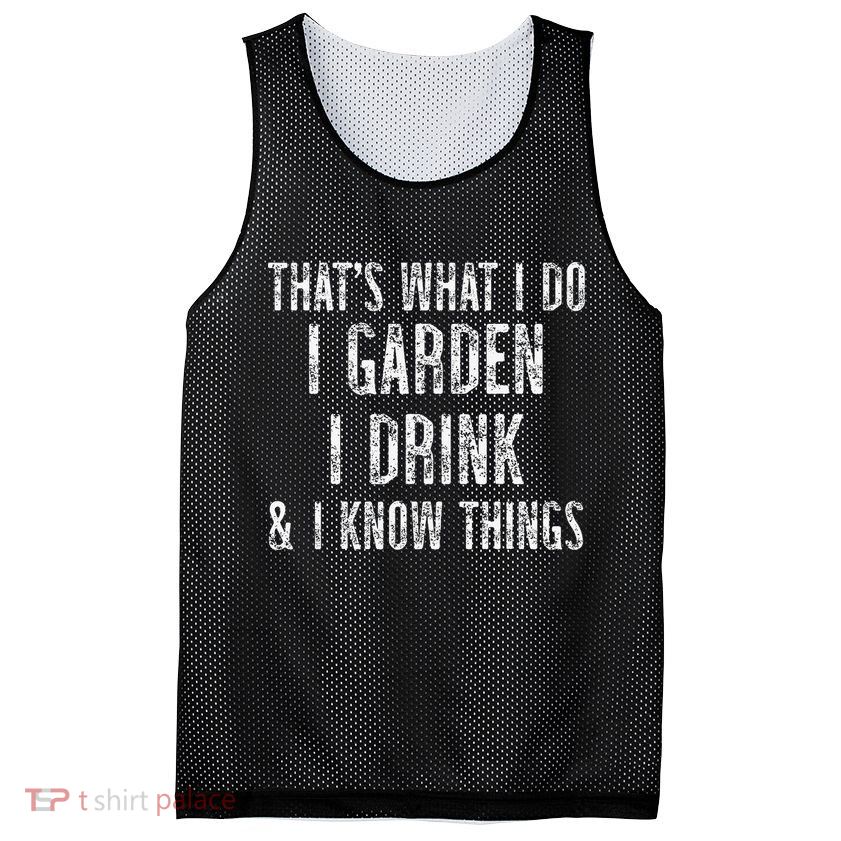 Gardener Thats What I Do I Garden I Drink And I Know Things Mesh Reversible Basketball Jersey Tank